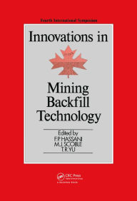 Title: Innovations in Mining Backfill Technology, Author: F.P. Hassani