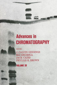 Title: Advances in Chromatography: Volume 20, Author: J. Calvin Giddings