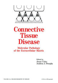 Title: Connective Tissue Disease: Molecular Pathology of the Extracellular Matrix, Author: Jouni Uitto