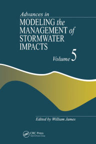 Title: Advances in Modeling the Management of Stormwater Impacts, Author: William James