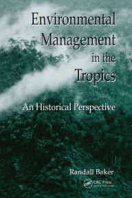 Title: Environmental Management in the Tropics: An Historical Perspective, Author: Randall Baker