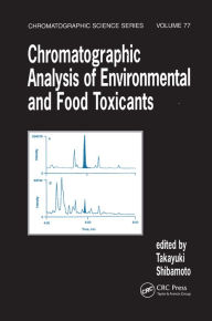 Title: Chromatographic Analysis of Environmental and Food Toxicants, Author: Takayuki Shibamoto