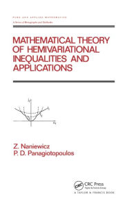 Title: Mathematical Theory of Hemivariational Inequalities and Applications, Author: Zdzistaw Naniewicz