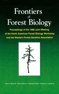 Title: Frontiers of Forest Biology: Proceedings of the 1998 Joint Meeting of the North American Forest Biology Workshop and the Western, Author: A K Mitchell