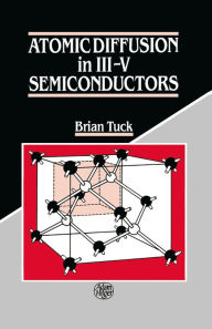 Title: Atomic Diffusion in III-V Semiconductors, Author: Brian Tuck