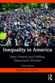 Title: Inequality in America: Race, Poverty, and Fulfilling Democracy's Promise, Author: Stephen Caliendo