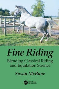 Title: Fine Riding: Blending Classical Riding and Equitation Science, Author: Susan McBane