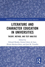 Title: Literature and Character Education in Universities: Theory, Method, and Text Analysis, Author: Edward Brooks