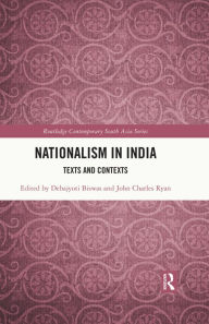 Title: Nationalism in India: Texts and Contexts, Author: Debajyoti Biswas