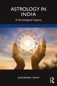 Title: Astrology in India: A Sociological Inquiry, Author: Nupurnima Yadav