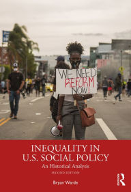 Title: Inequality in U.S. Social Policy: An Historical Analysis, Author: Bryan Warde