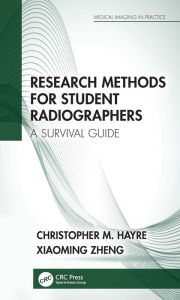 Title: Research Methods for Student Radiographers: A Survival Guide, Author: Christopher M. Hayre