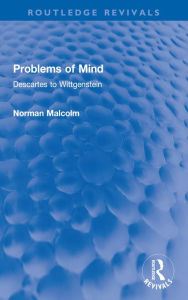 Title: Problems of Mind: Descartes to Wittgenstein, Author: Norman Malcolm