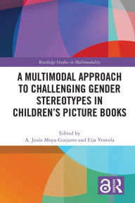 Title: A Multimodal Approach to Challenging Gender Stereotypes in Children's Picture Books, Author: A. Jesús Moya-Guijarro