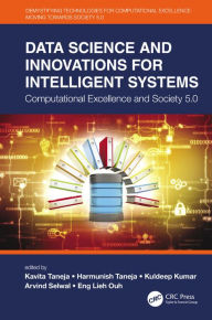 Title: Data Science and Innovations for Intelligent Systems: Computational Excellence and Society 5.0, Author: Kavita Taneja