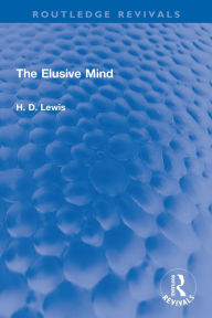 Title: The Elusive Mind, Author: H. D. Lewis