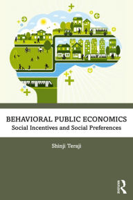 Title: Behavioral Public Economics: Social Incentives and Social Preferences, Author: Shinji Teraji