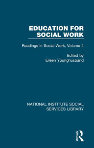 Title: Education for Social Work: Readings in Social Work, Volume 4, Author: Eileen Younghusband