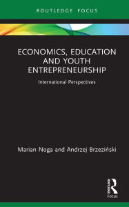 Title: Economics, Education and Youth Entrepreneurship: International Perspectives, Author: Marian Noga