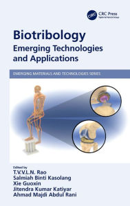 Title: Biotribology: Emerging Technologies and Applications, Author: T V V L N Rao