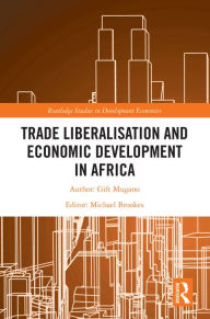 Title: Trade Liberalisation and Economic Development in Africa, Author: Gift Mugano