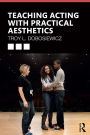 Teaching Acting with Practical Aesthetics