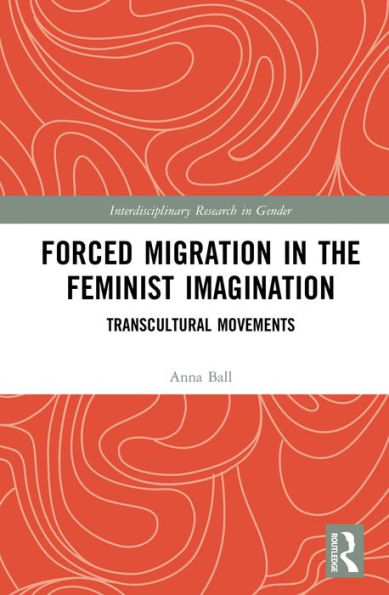 Forced Migration in the Feminist Imagination: Transcultural Movements