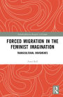 Forced Migration in the Feminist Imagination: Transcultural Movements