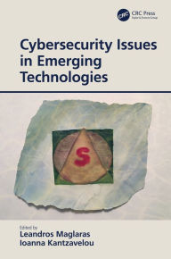 Title: Cybersecurity Issues in Emerging Technologies, Author: Leandros Maglaras