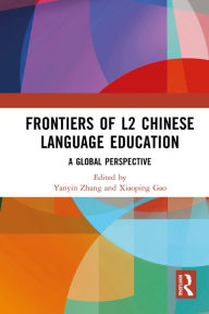 Title: Frontiers of L2 Chinese Language Education: A Global Perspective, Author: Yanyin Zhang