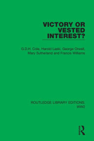 Title: Victory or Vested Interest?, Author: G.D.H. Cole