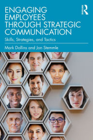 Title: Engaging Employees through Strategic Communication: Skills, Strategies, and Tactics, Author: Mark Dollins