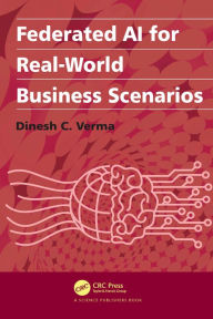 Title: Federated AI for Real-World Business Scenarios, Author: Dinesh C. Verma