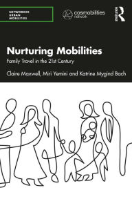 Title: Nurturing Mobilities: Family Travel in the 21st Century, Author: Claire Maxwell