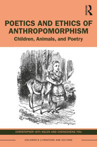 Title: Poetics and Ethics of Anthropomorphism: Children, Animals, and Poetry, Author: Christopher Kelen
