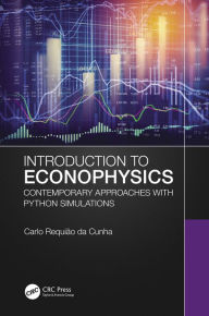 Title: Introduction to Econophysics: Contemporary Approaches with Python Simulations, Author: Carlo Requião da Cunha