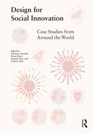 Title: Design for Social Innovation: Case Studies from Around the World, Author: Mariana Amatullo