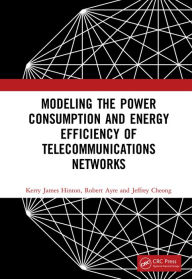 Title: Modeling the Power Consumption and Energy Efficiency of Telecommunications Networks, Author: Kerry James Hinton