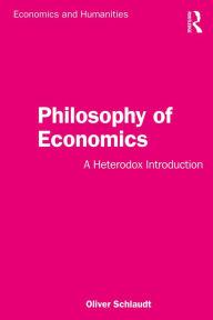 Title: Philosophy of Economics: A Heterodox Introduction, Author: Oliver Schlaudt