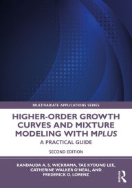 Title: Higher-Order Growth Curves and Mixture Modeling with Mplus: A Practical Guide, Author: Kandauda Wickrama