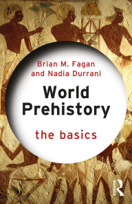 Title: World Prehistory: The Basics, Author: Brian M. Fagan