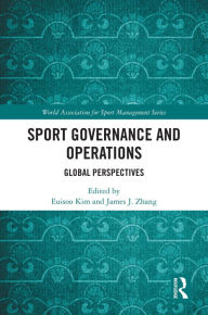 Title: Sport Governance and Operations: Global Perspectives, Author: Euisoo Kim