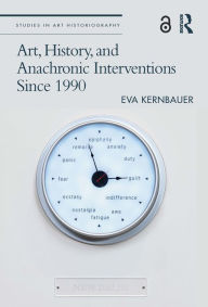 Title: Art, History, and Anachronic Interventions Since 1990, Author: Eva Kernbauer