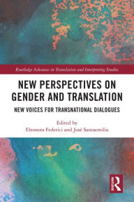 Title: New Perspectives on Gender and Translation: New Voices for Transnational Dialogues, Author: Eleonora Federici