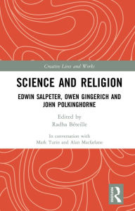 Title: Science and Religion: Edwin Salpeter, Owen Gingerich and John Polkinghorne, Author: Alan Macfarlane
