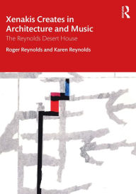 Title: Xenakis Creates in Architecture and Music: The Reynolds Desert House, Author: Roger Reynolds