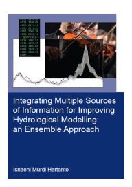 Title: Integrating Multiple Sources of Information for Improving Hydrological Modelling: an Ensemble Approach, Author: Isnaeni Murdi Hartanto