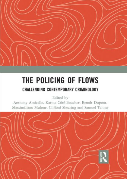 The Policing of Flows: Challenging Contemporary Criminology