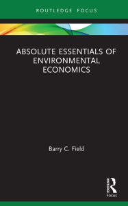 Title: Absolute Essentials of Environmental Economics, Author: Barry C. Field