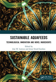 Title: Sustainable Aquafeeds: Technological Innovation and Novel Ingredients, Author: Jose M. Lorenzo